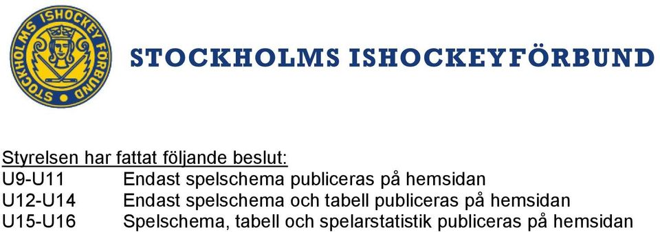 spelschema och tabell publiceras på hemsidan U15-U16