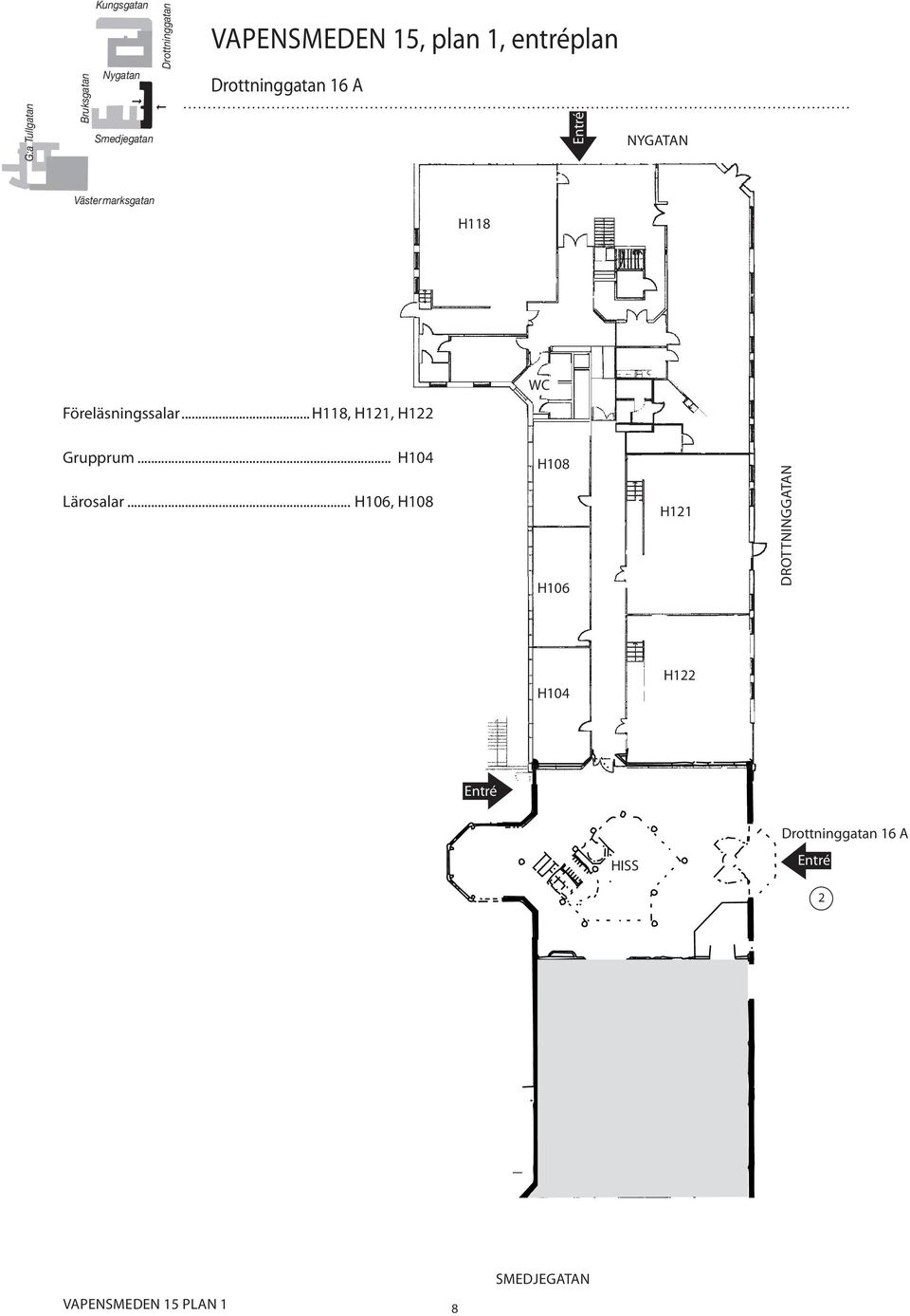 .. H118, H121, H122 Grupprum... H104 Lärosalar.