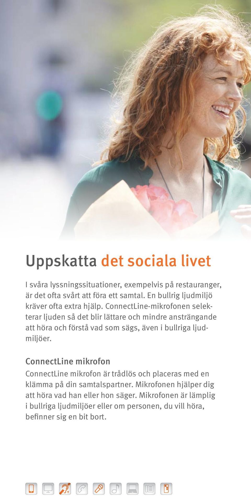 ConnectLine-mikrofonen selekterar ljuden så det blir lättare och mindre ansträngande att höra och förstå vad som sägs, även i bullriga