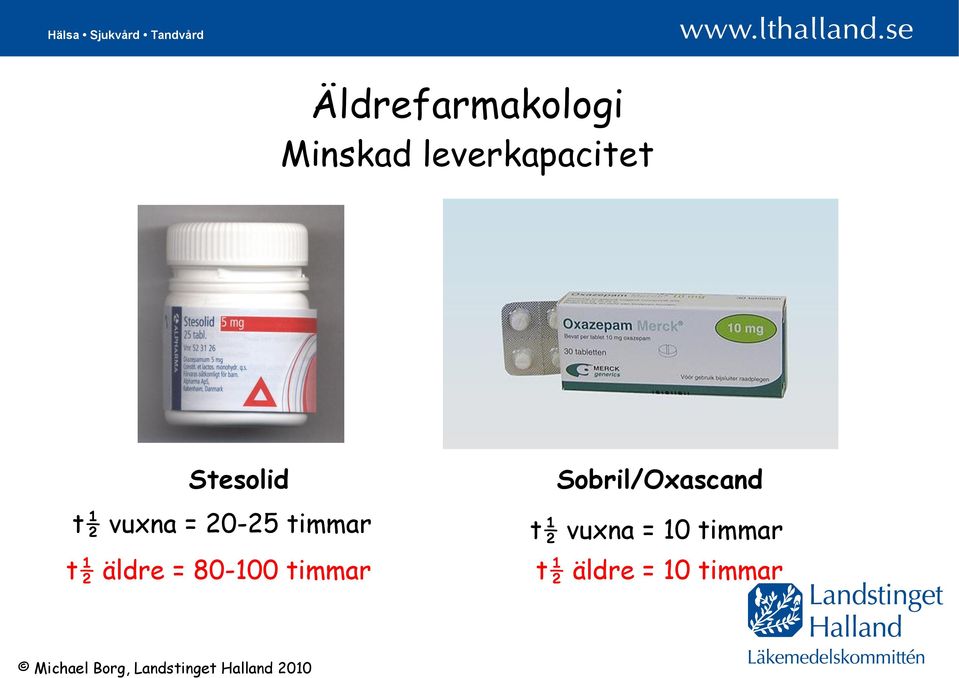 Sobril/Oxascand t½ vuxna = 10 timmar t½ äldre =