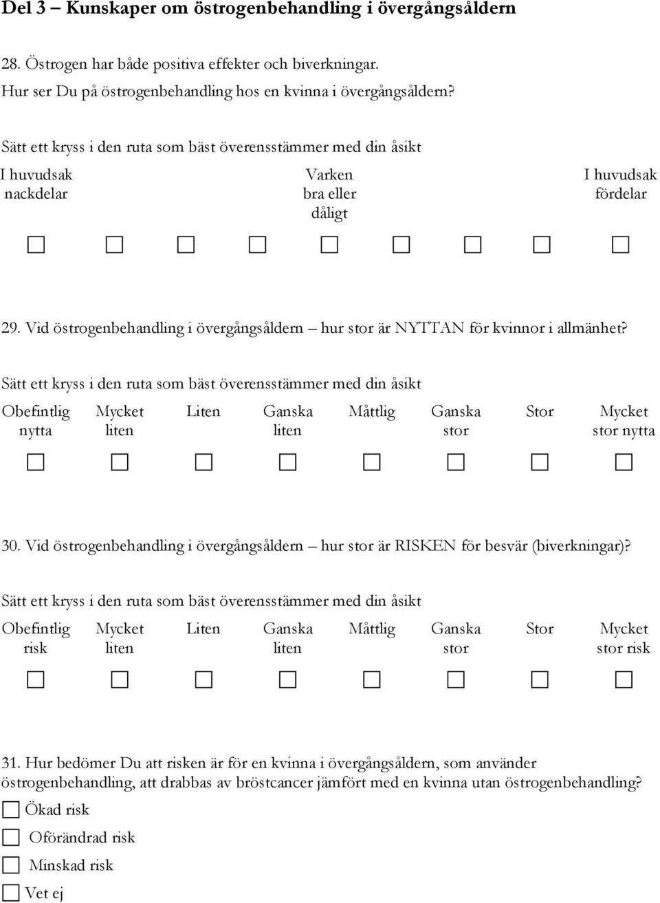 Vid östrogenbehandling i övergångsåldern hur stor är NYTTAN för kvinnor i allmänhet?