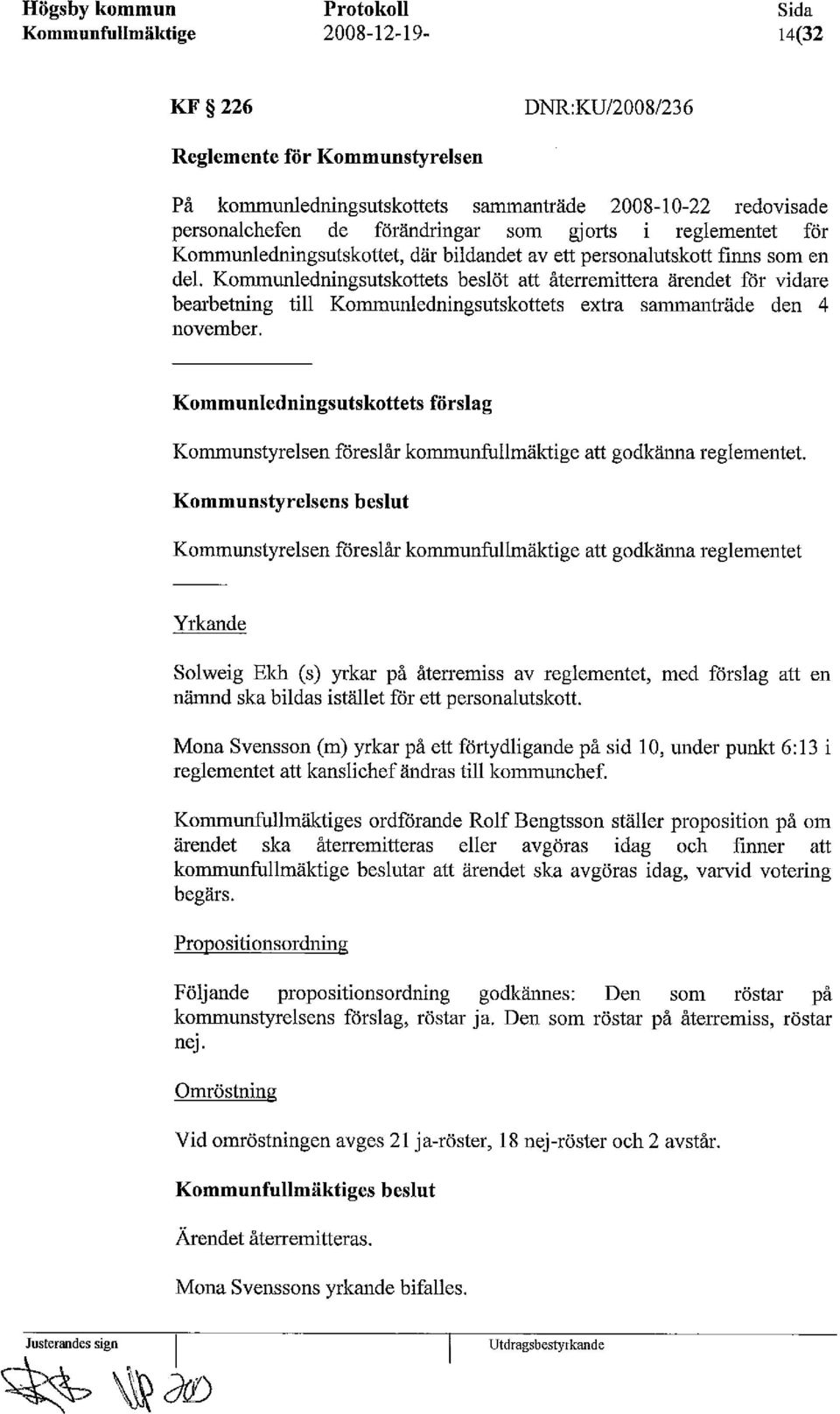 Kommunledningsutskottets beslöt att återremittera ärendet för vidare bearbetning till Kommunledningsutskottets extra sammanträde den 4 november.