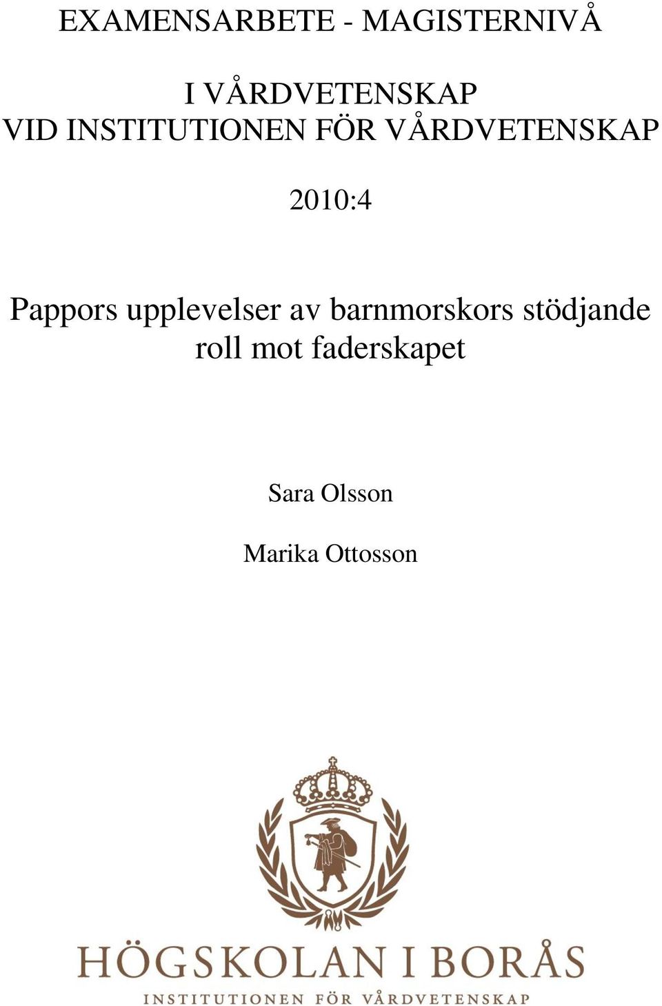 Pappors upplevelser av barnmorskors stödjande