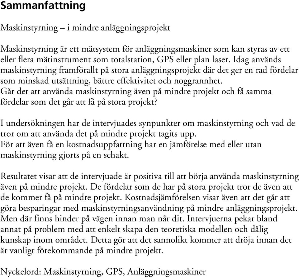 Går det att använda maskinstyrning även på mindre projekt och få samma fördelar som det går att få på stora projekt?