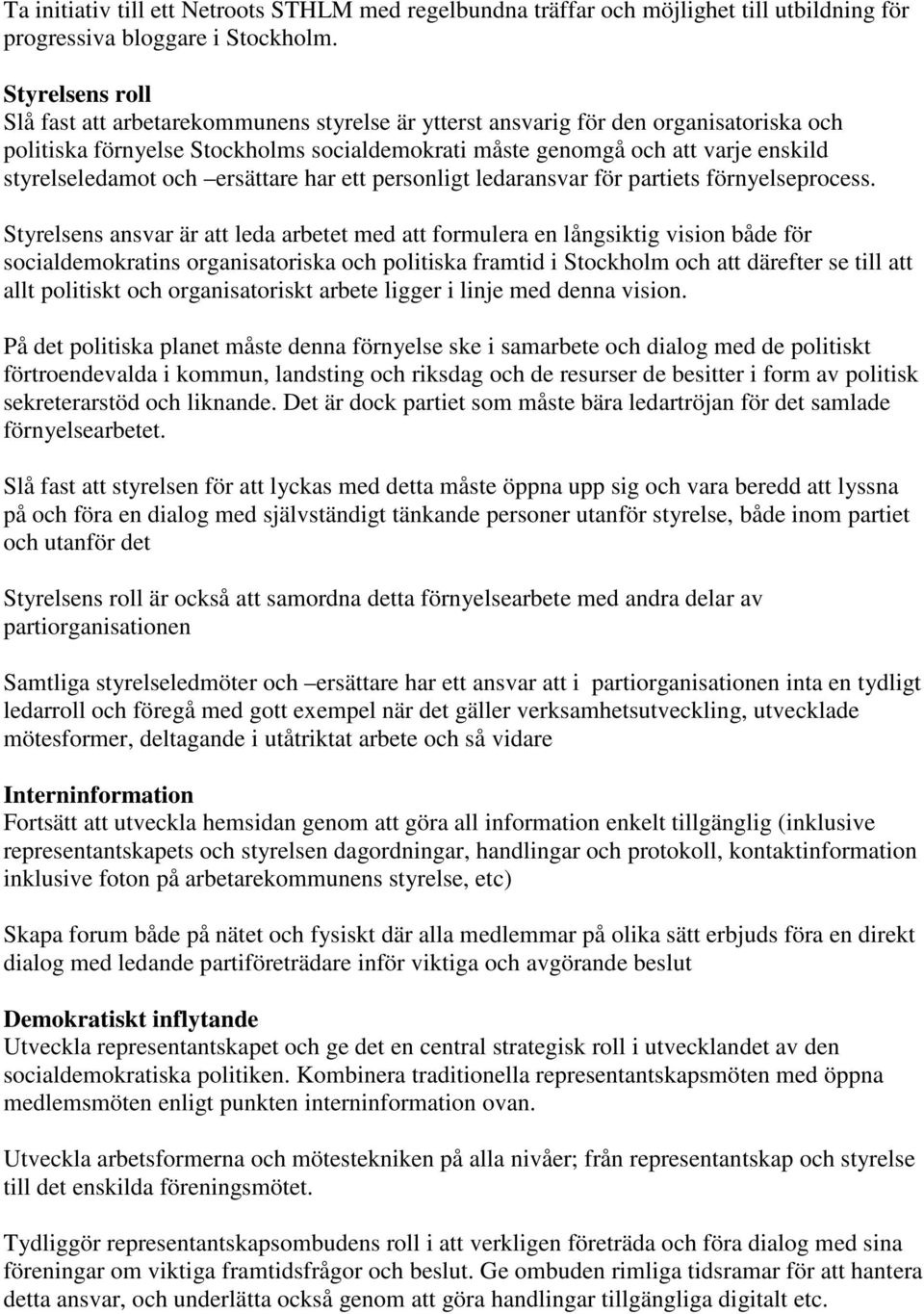 styrelseledamot och ersättare har ett personligt ledaransvar för partiets förnyelseprocess.