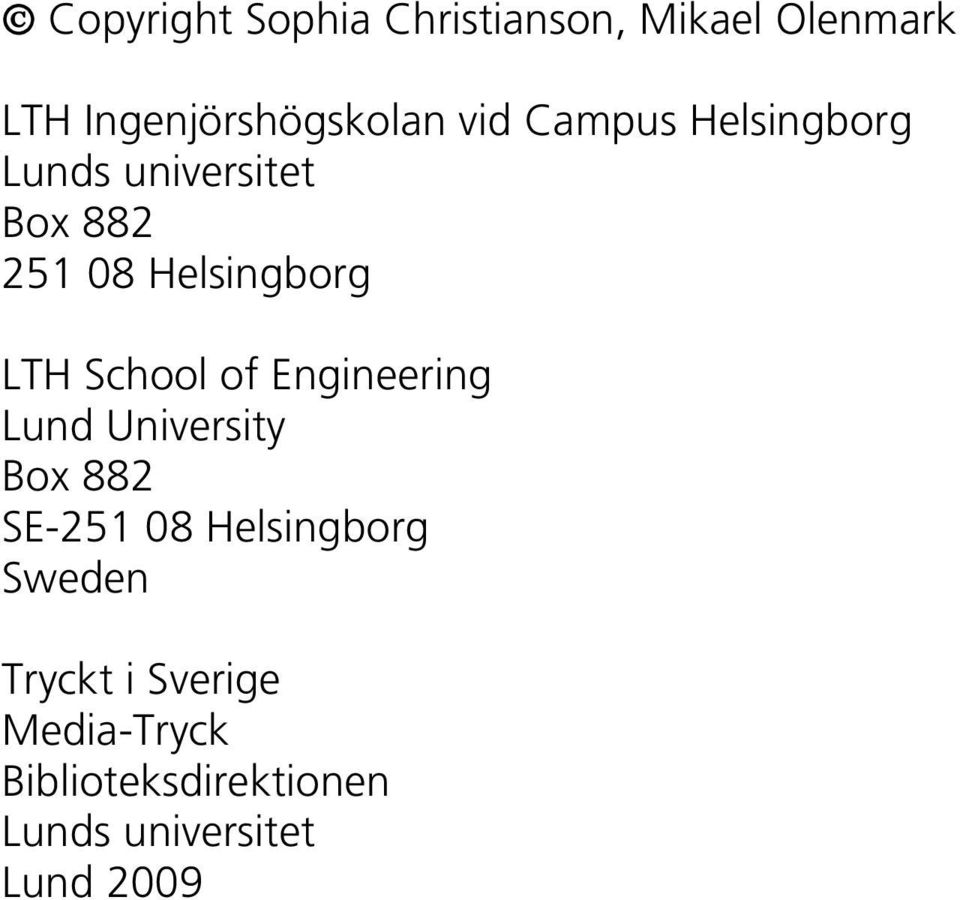 School of Engineering Lund University Box 882 SE-251 08 Helsingborg