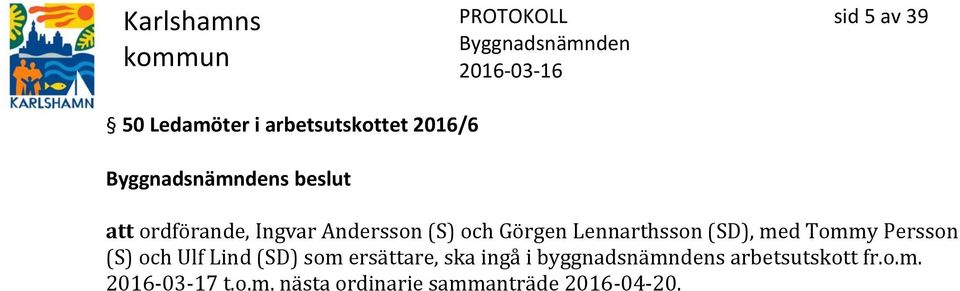 Tommy Persson (S) och Ulf Lind (SD) som ersättare, ska ingå i