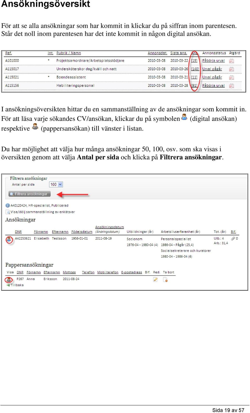 I ansökningsöversikten hittar du en sammanställning av de ansökningar som kommit in.