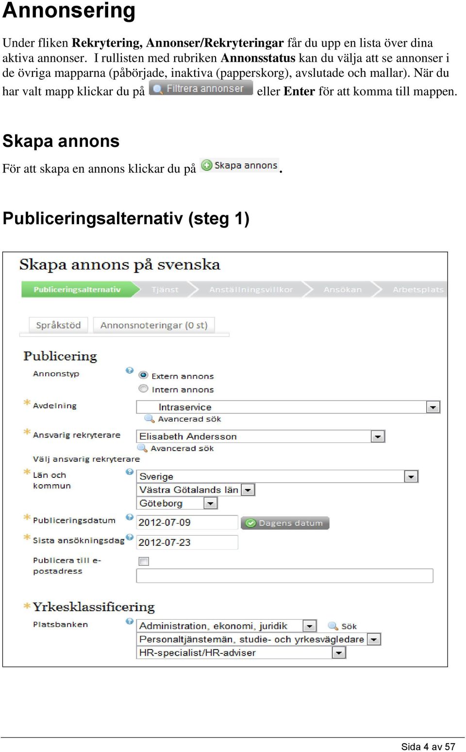 inaktiva (papperskorg), avslutade och mallar).