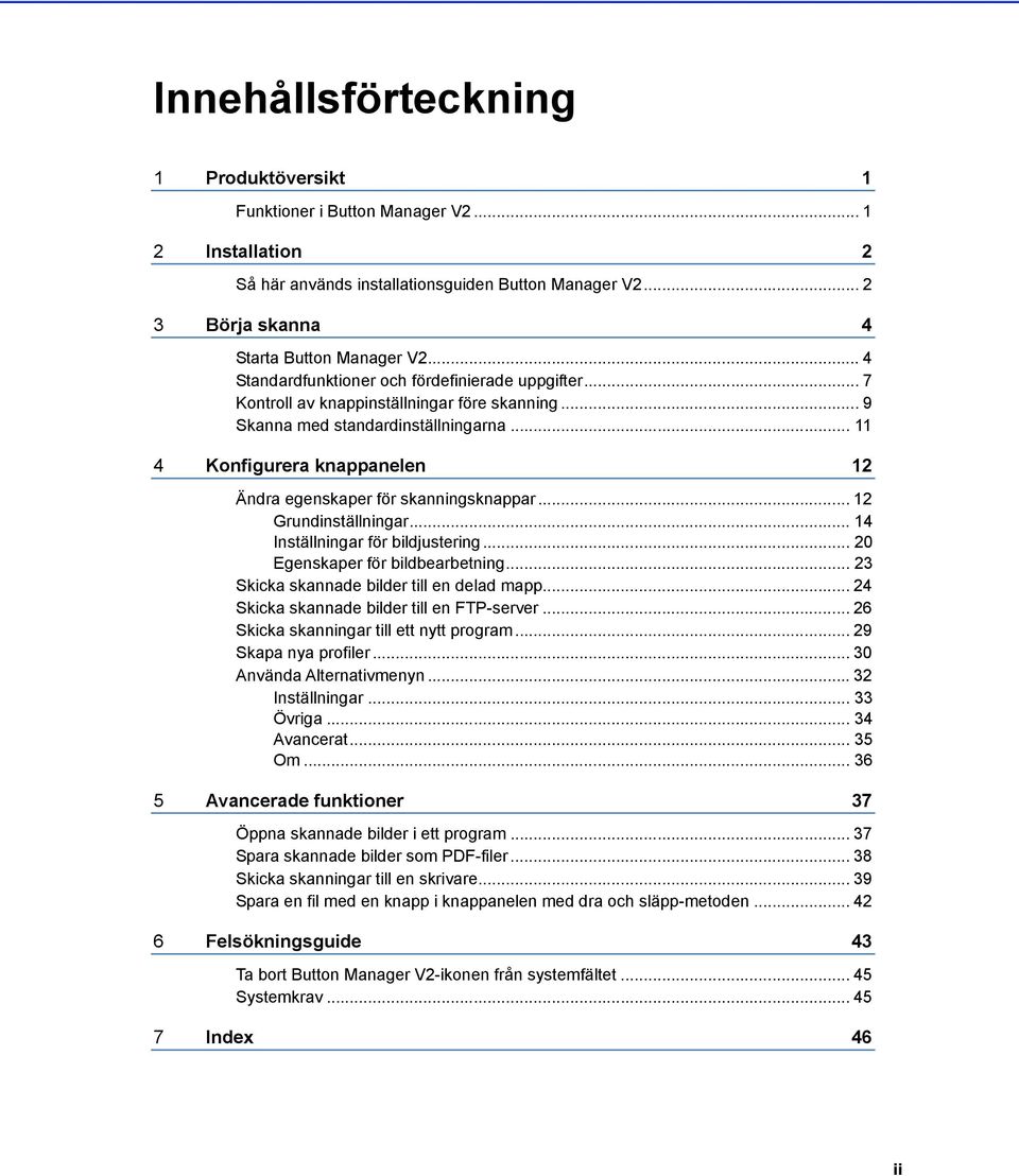 .. 11 4 Konfigurera knappanelen 12 Ändra egenskaper för skanningsknappar... 12 Grundinställningar... 14 Inställningar för bildjustering... 20 Egenskaper för bildbearbetning.