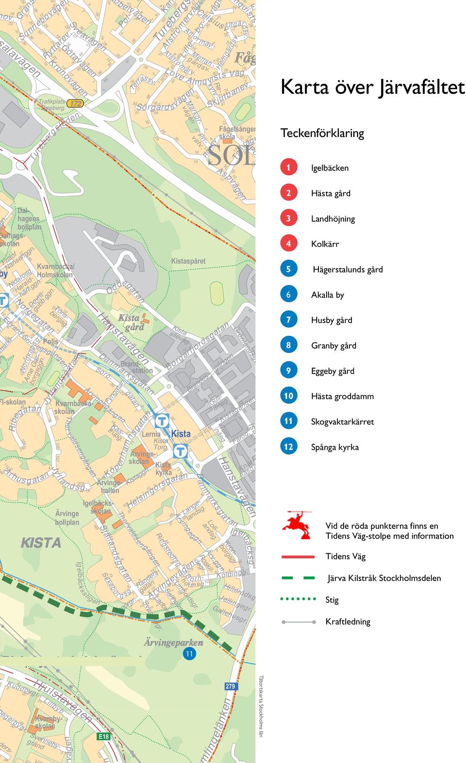 0 0 Oddegat an 0 Hanst avägen Kista gård Danmarksgatan Ärvingegången 0 Själlandsg at an Silkebo Fyngatan 0 0 Kista Torg v aldsengången Thorvaldsen gången Sveavägen Igelbäcksstigen obelvägen 0