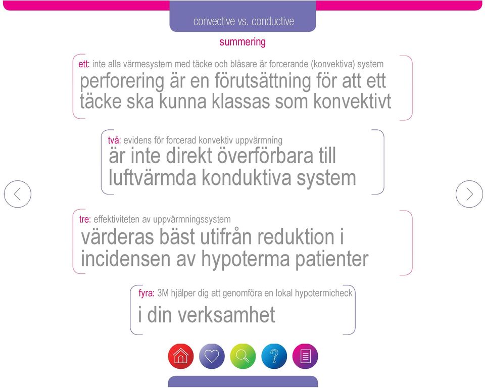 inte direkt överförbara till luftvärmda konduktiva system tre: effektiviteten av uppvärmningssystem värderas bäst