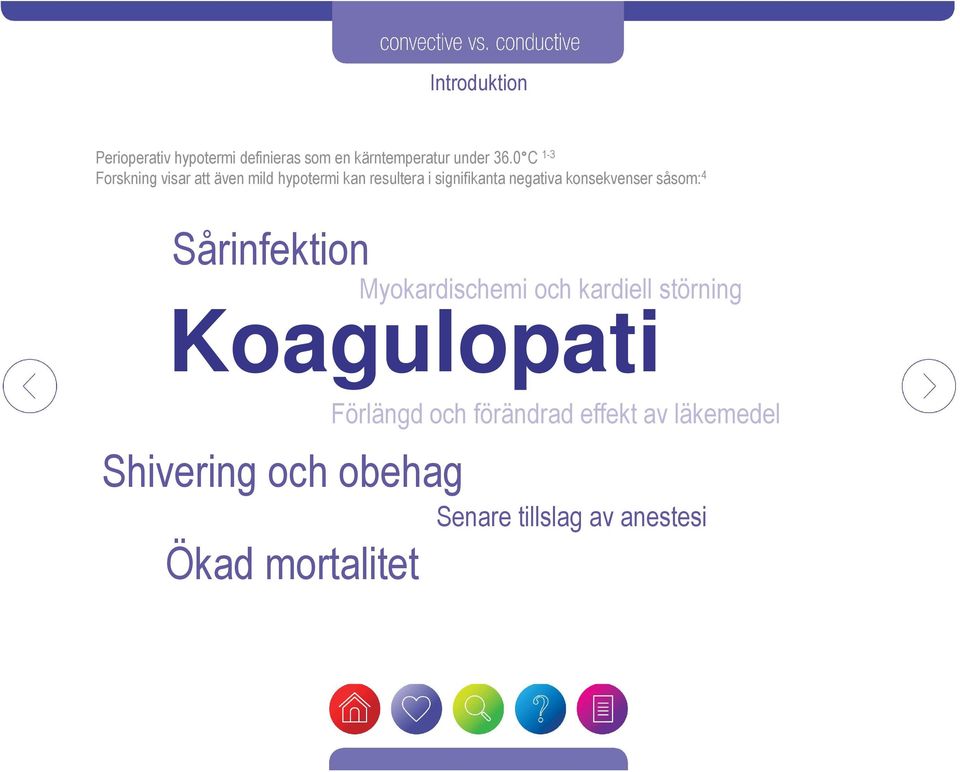 konsekvenser såsom: 4 Sårinfektion Myokardischemi och kardiell störning Koagulopati