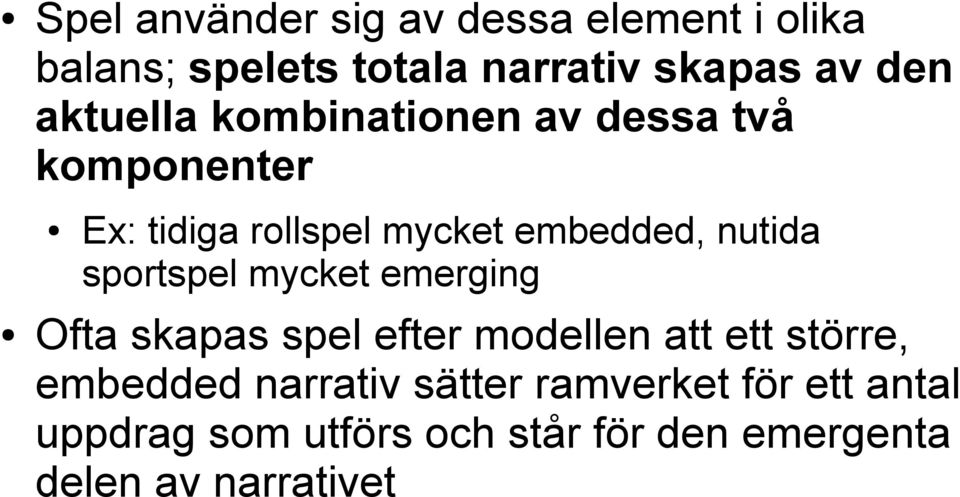 sportspel mycket emerging Ofta skapas spel efter modellen att ett större, embedded narrativ