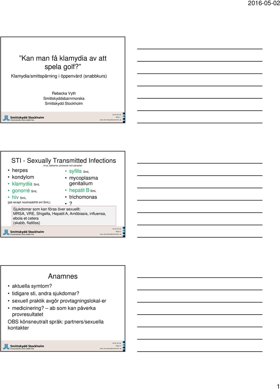 parasiter herpes syfilis SmL kondylom mycoplasma klamydia SmL genitalium gonorré SmL hepatit B SmL hiv SmL trichomonas (på recept: kostnadsfritt enl SmL)?