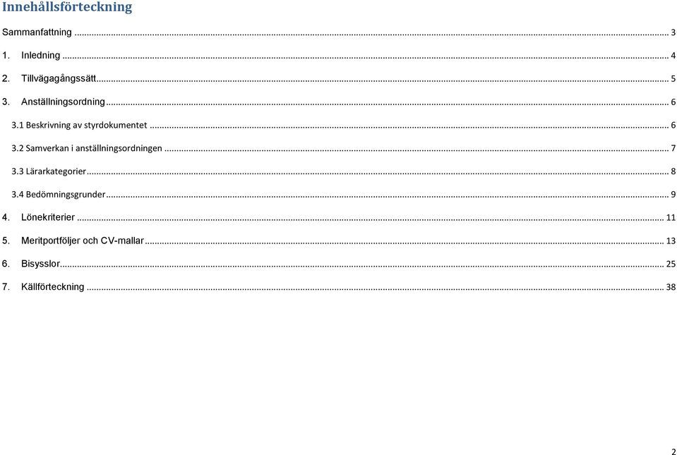 .. 7 3.3 Lärarkategorier... 8 3.4 Bedömningsgrunder... 9 4. Lönekriterier... 11 5.