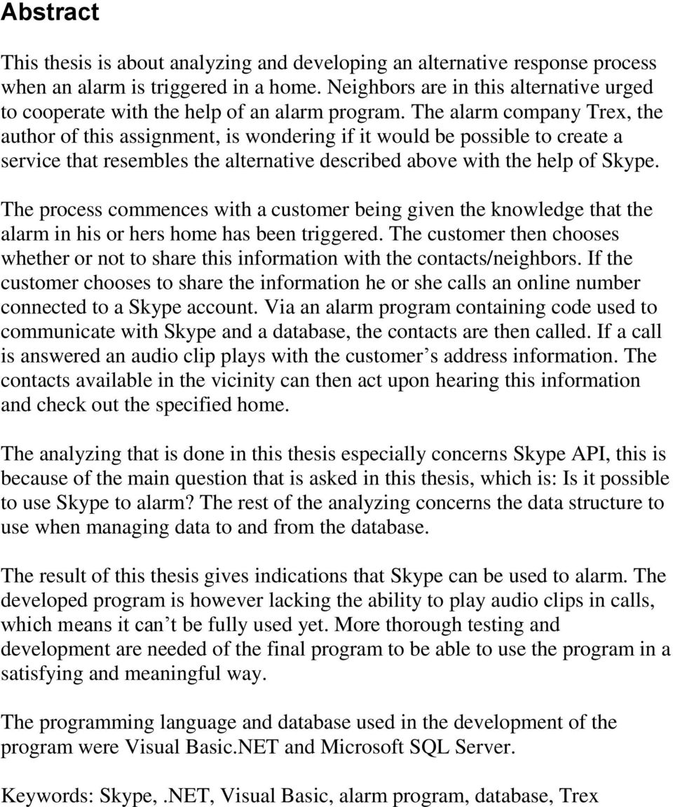 The alarm company Trex, the author of this assignment, is wondering if it would be possible to create a service that resembles the alternative described above with the help of Skype.