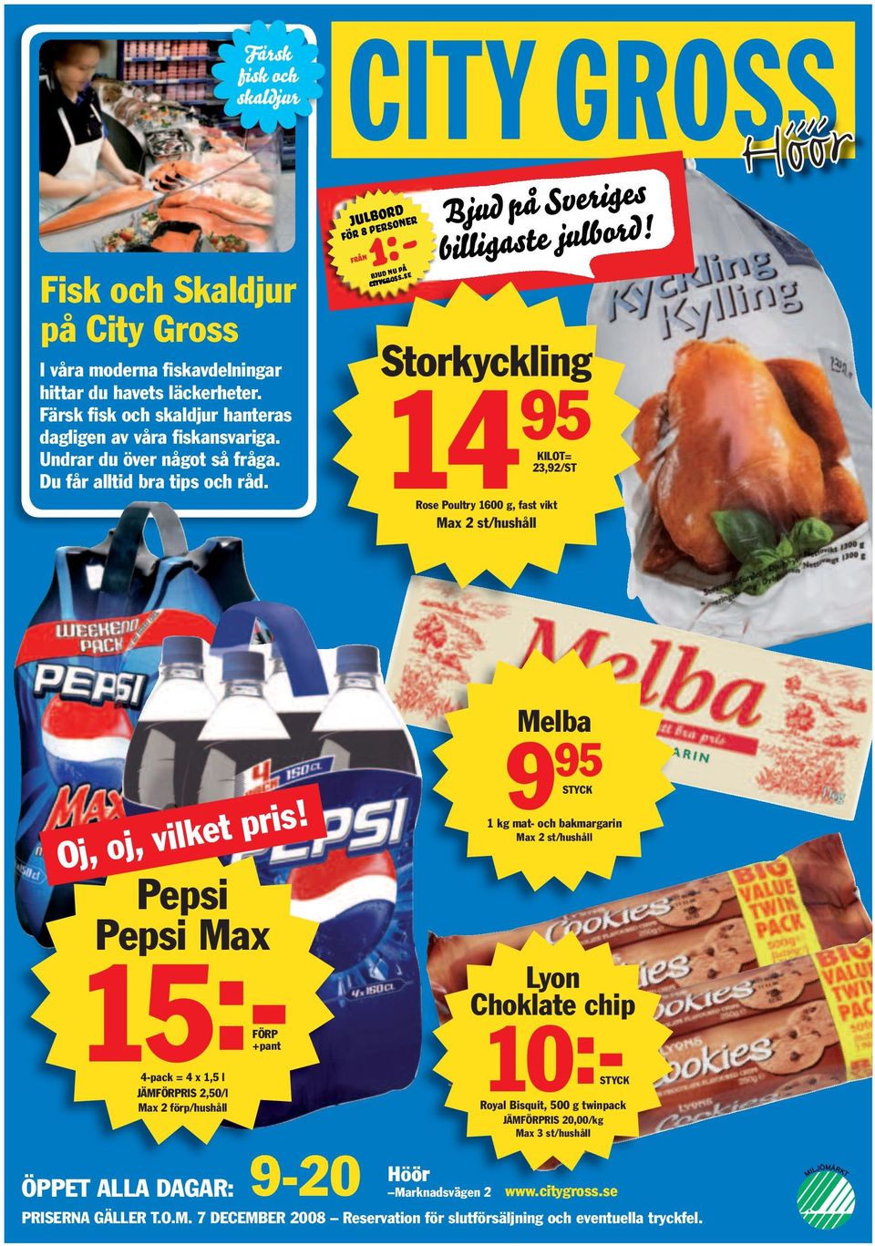 Storkyckling 14 95 KILOT= 23,92/ST Rose Poultry 1600 g, fast vikt Max 2 st/hushåll Höör Oj, oj, vilket pris!