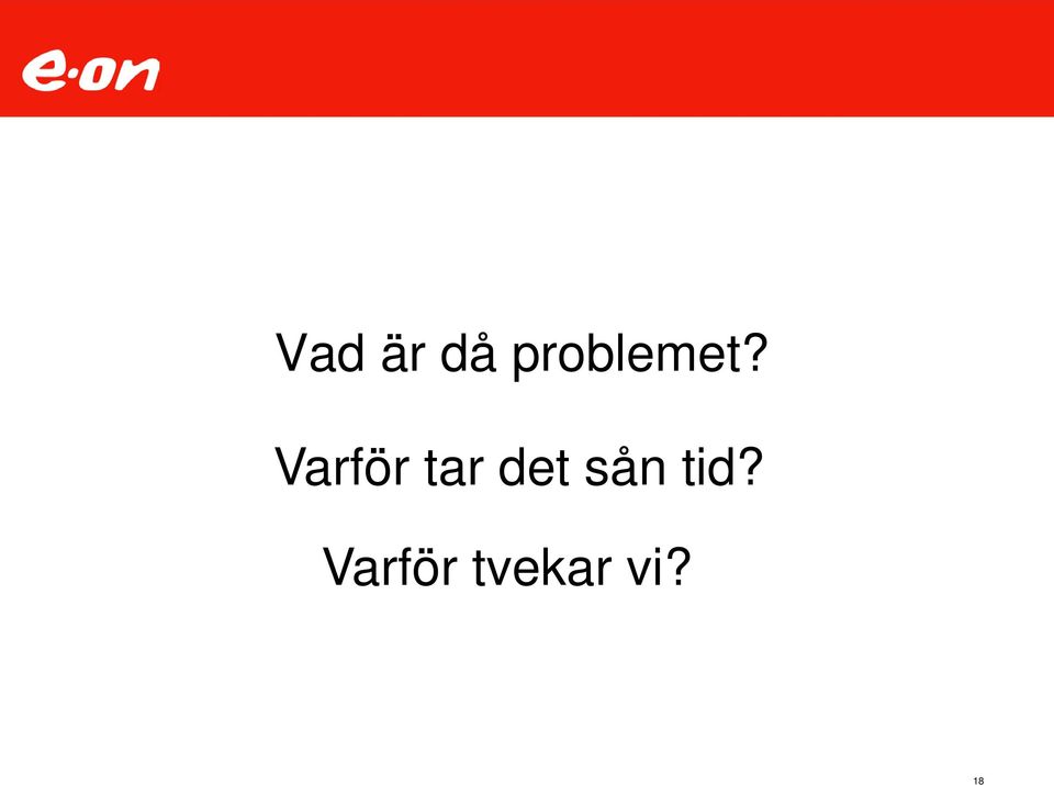 Varför tar det