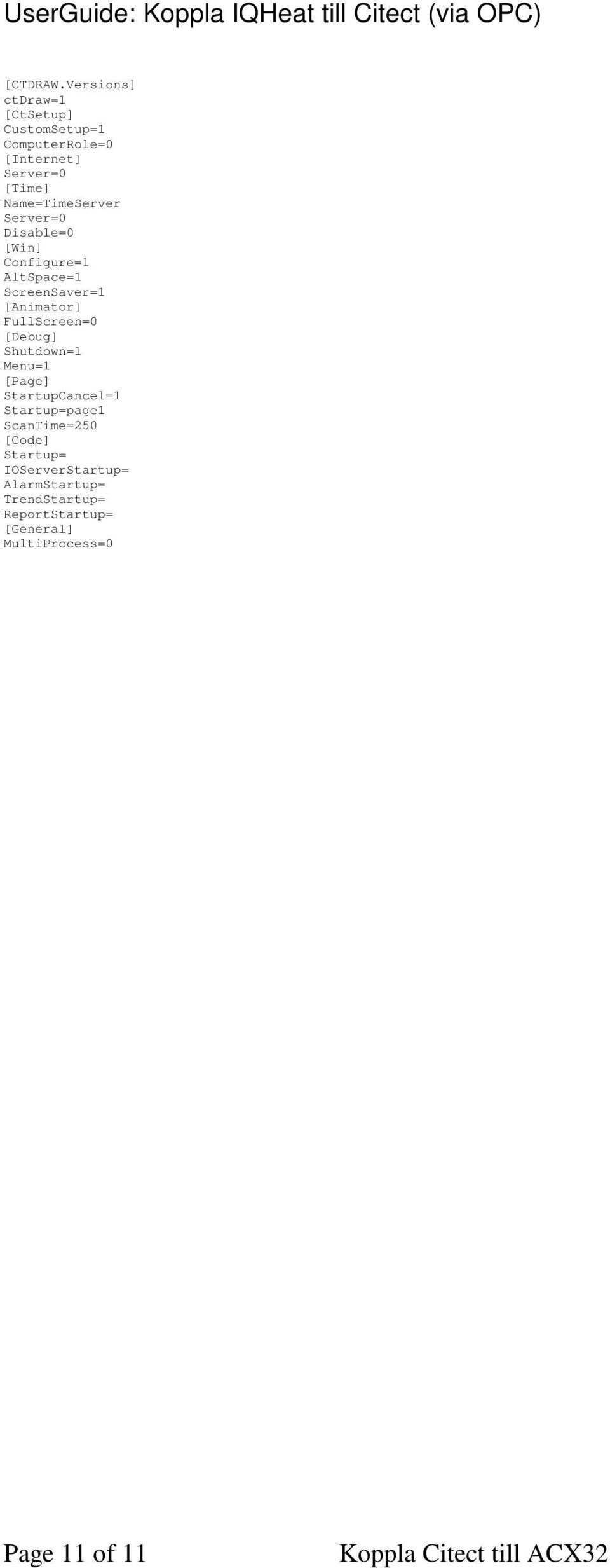 Disable=0 [Win] Configure=1 AltSpace=1 ScreenSaver=1 [Animator] FullScreen=0 [Debug]