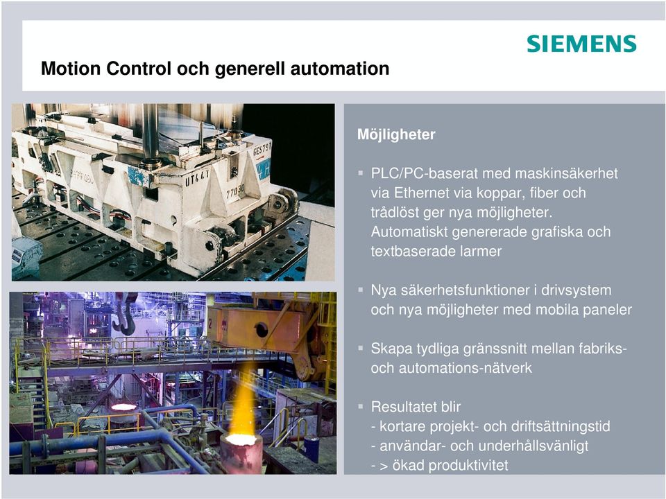 Automatiskt genererade grafiska och textbaserade larmer Nya säkerhetsfunktioner i drivsystem och nya möjligheter