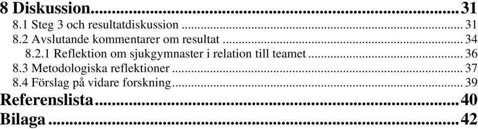 .. 36 8.3 Metodologiska reflektioner... 37 8.
