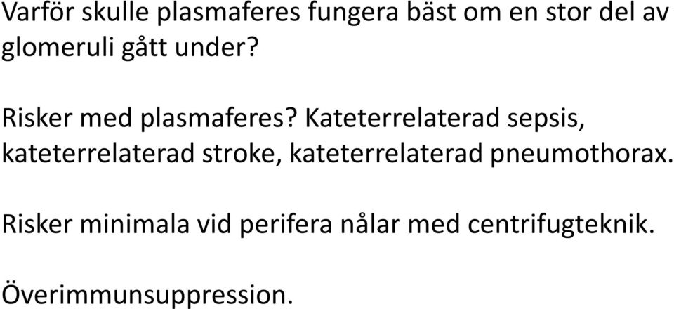 Kateterrelaterad sepsis, kateterrelaterad stroke,