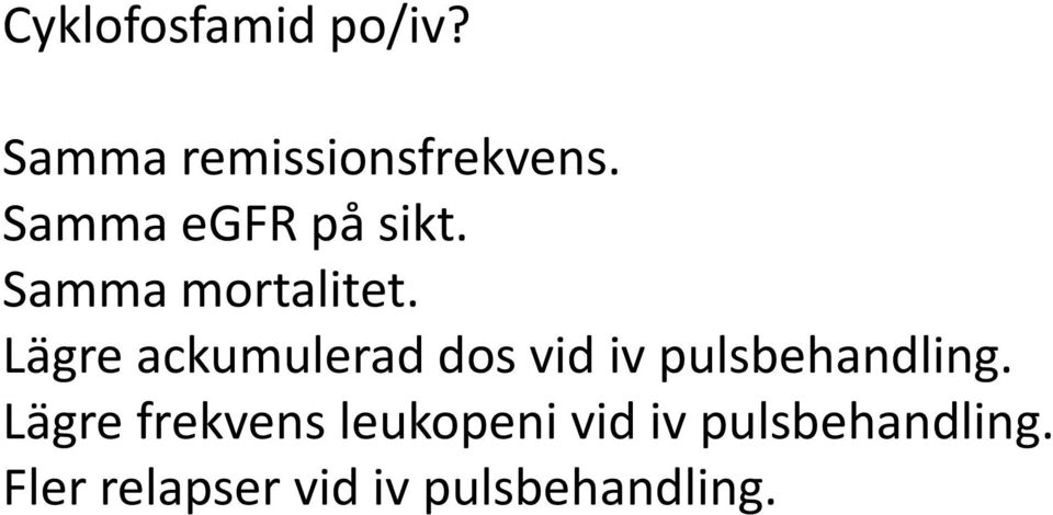 Lägre ackumulerad dos vid iv pulsbehandling.