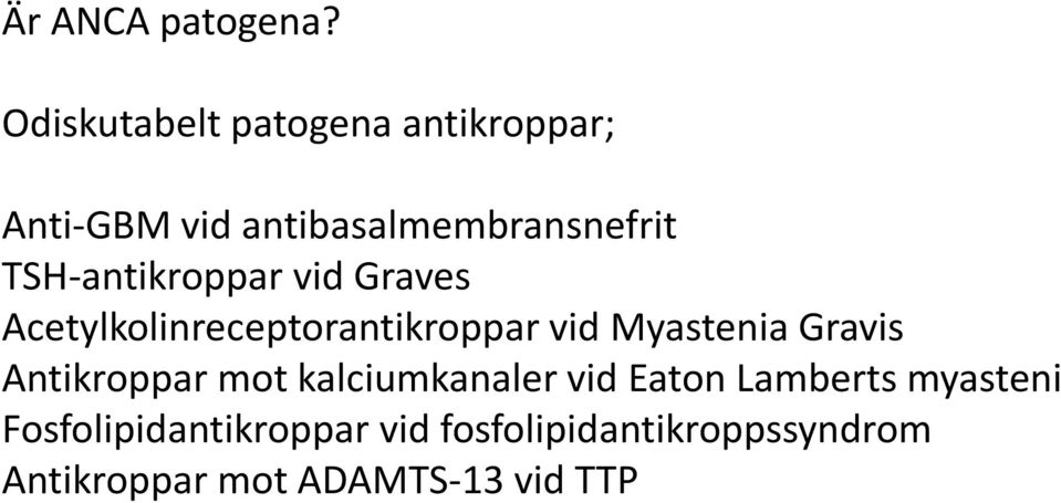 TSH-antikroppar vid Graves Acetylkolinreceptorantikroppar vid Myastenia Gravis