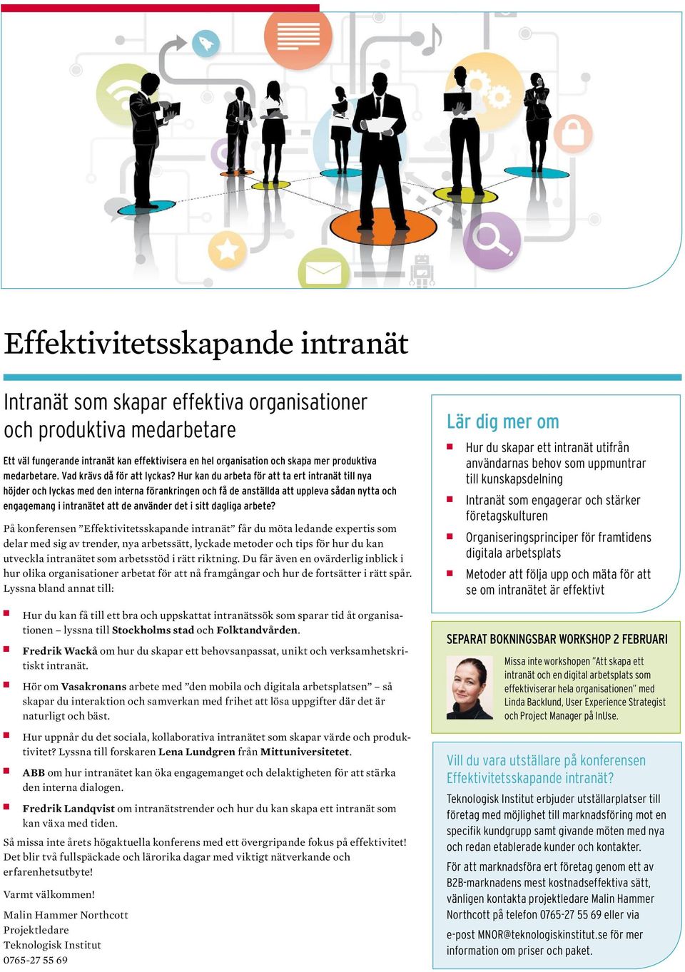 Hur kan du arbeta för att ta ert intranät till nya höjder och lyckas med den interna förankringen och få de anställda att uppleva sådan nytta och engagemang i intranätet att de använder det i sitt