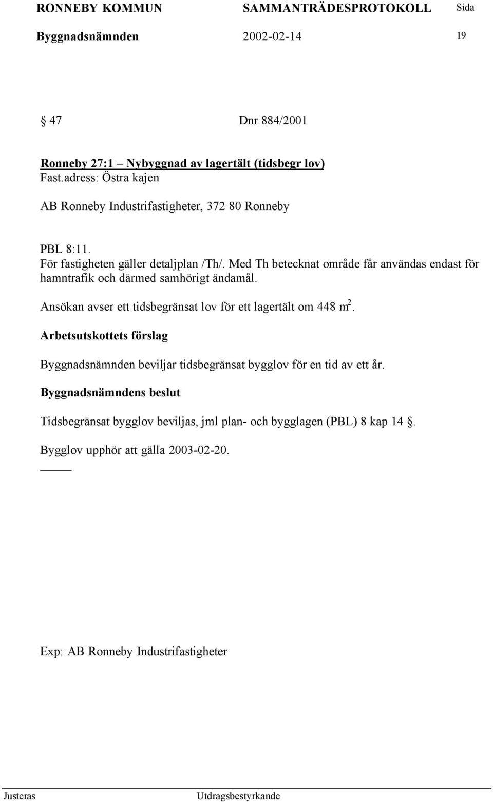 Med Th betecknat område får användas endast för hamntrafik och därmed samhörigt ändamål.