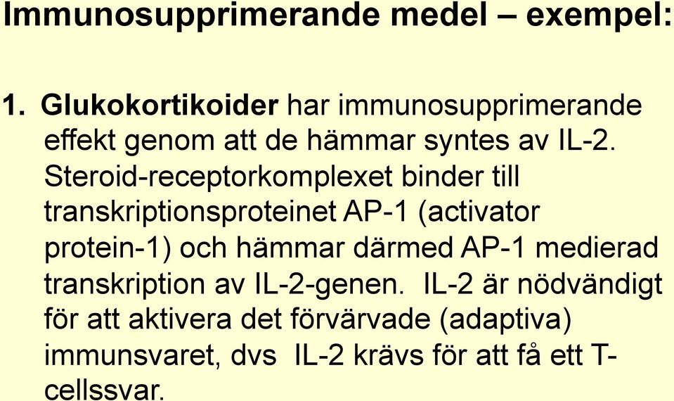 Steroid-receptorkomplexet binder till transkriptionsproteinet AP-1 (activator protein-1) och