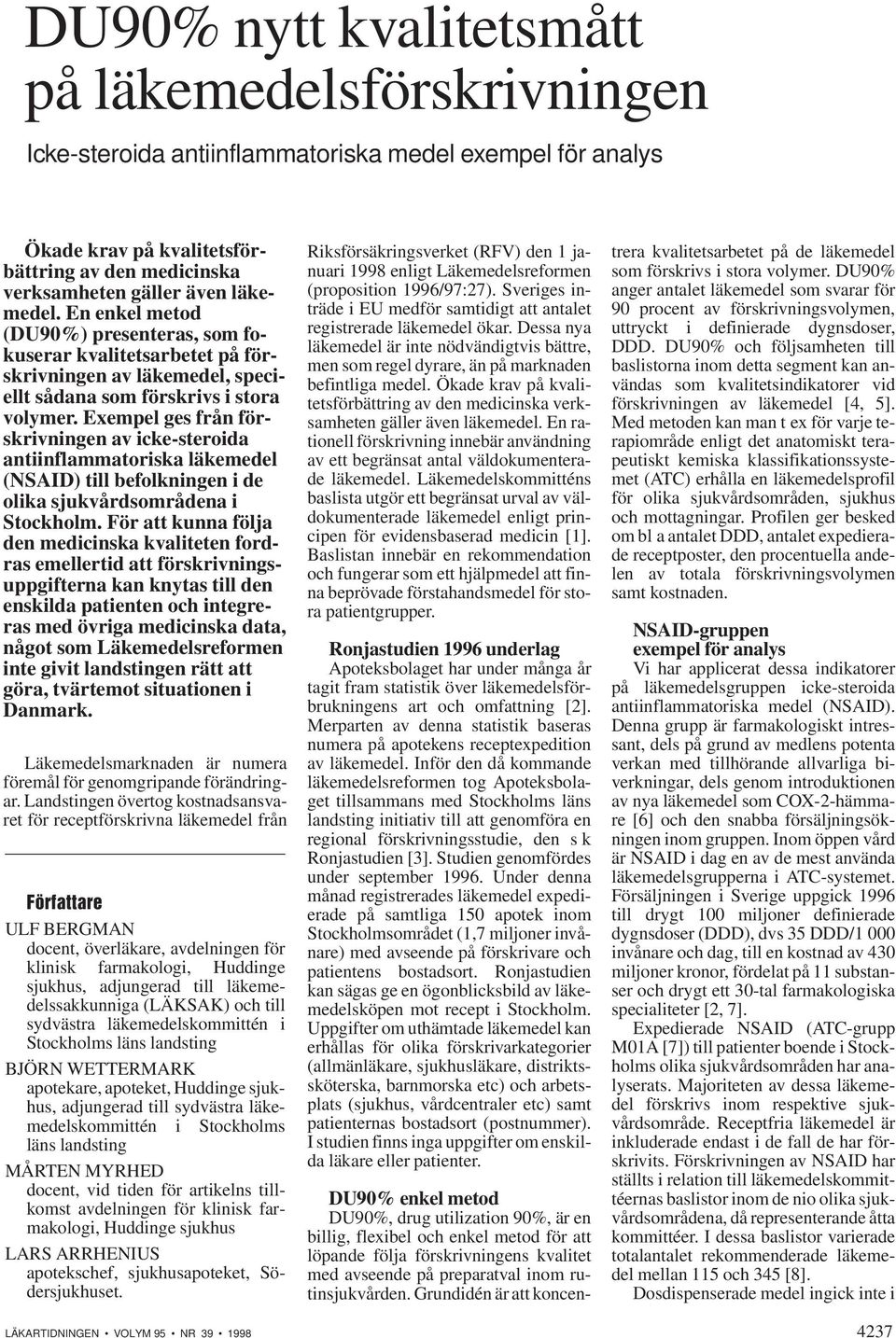 Exempel ges från förskrivningen av icke-steroida antiinflammatoriska läkemedel (NSAID) till befolkningen i de olika sjukvårdsområdena i Stockholm.