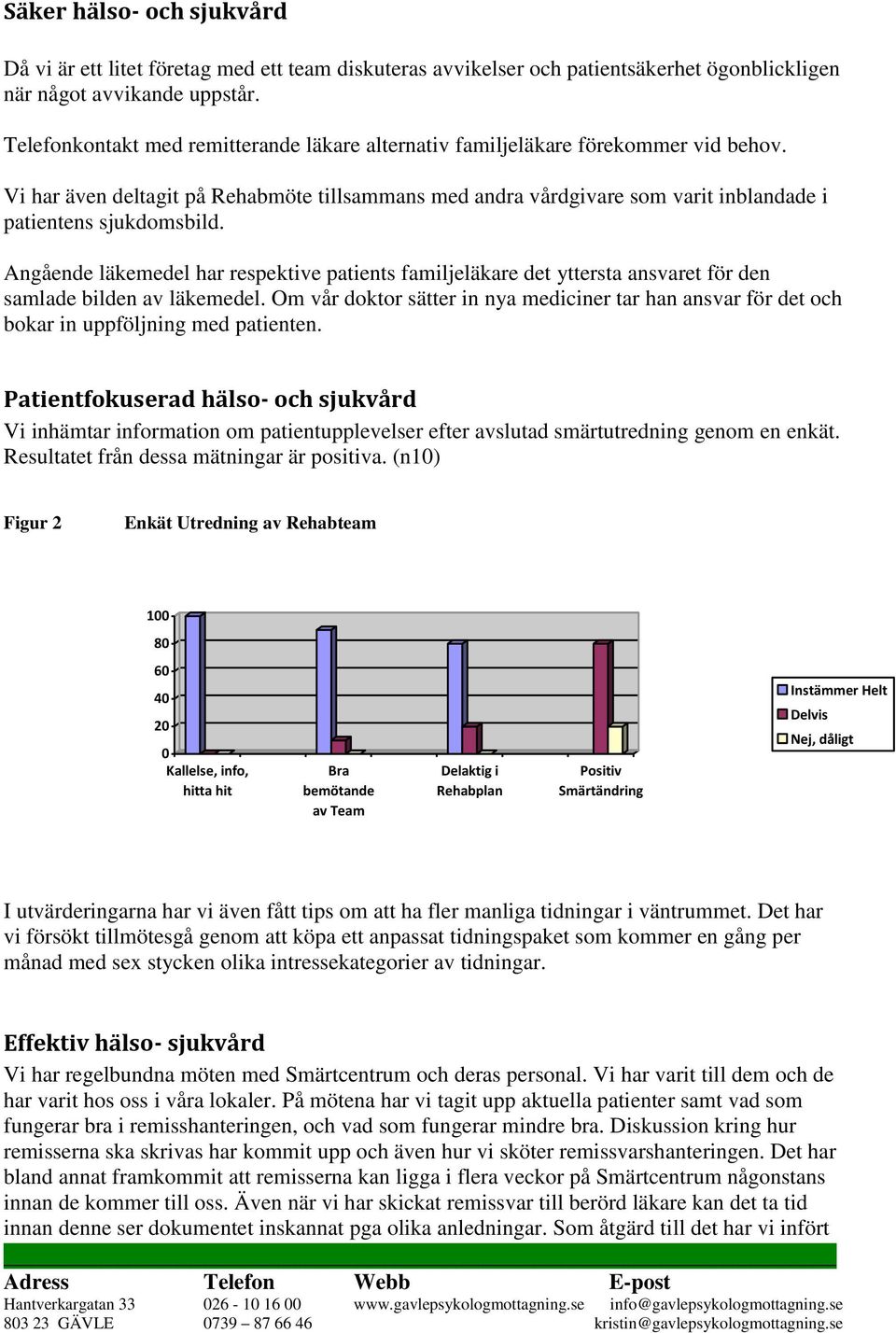 Angående läkemedel har respektive patients familjeläkare det yttersta ansvaret för den samlade bilden av läkemedel.