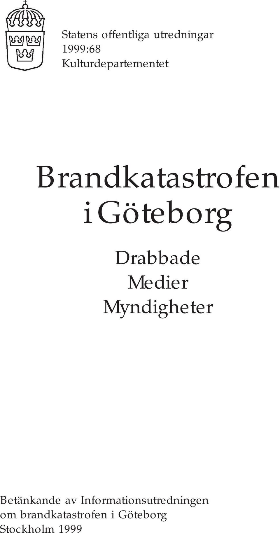 Drabbade Medier Myndigheter Betänkande av