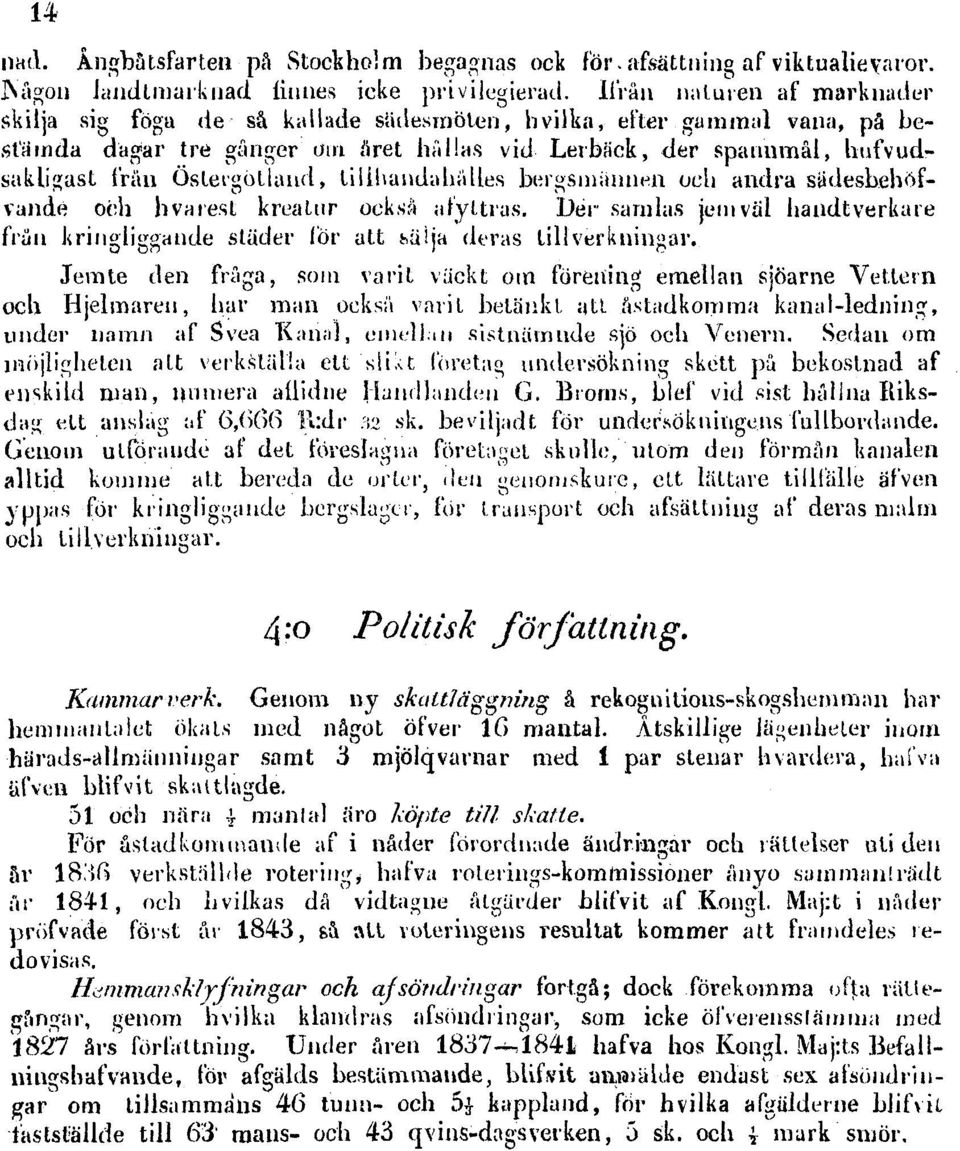 Östergötland, tillhandahållas bergsmannen och andra sådesbehöfvande och hvarest kreatur också afyltras. Der samlas jemväl haudtverkare frun kringliggande städer lör att sälja deras tillverkningar.