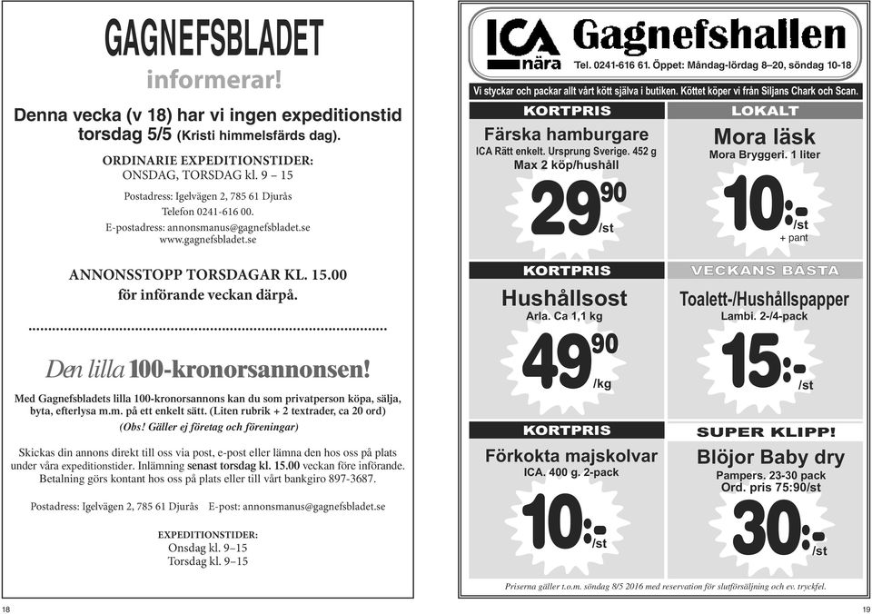 ... Den lilla 100-kronorsannonsen! Med Gagnefsbladets lilla 100-kronorsannons kan du som privatperson köpa, sälja, byta, efterlysa m.m. på ett enkelt sätt.