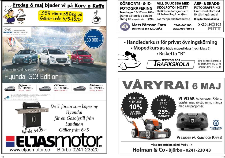 6 MAJ GÅBAKOM- KLIPPARE 10% EXTRA RABATT TRIMMER- TRÅD PRO 25% RABATT VI VISAR Automower, riders, grästrimmer,