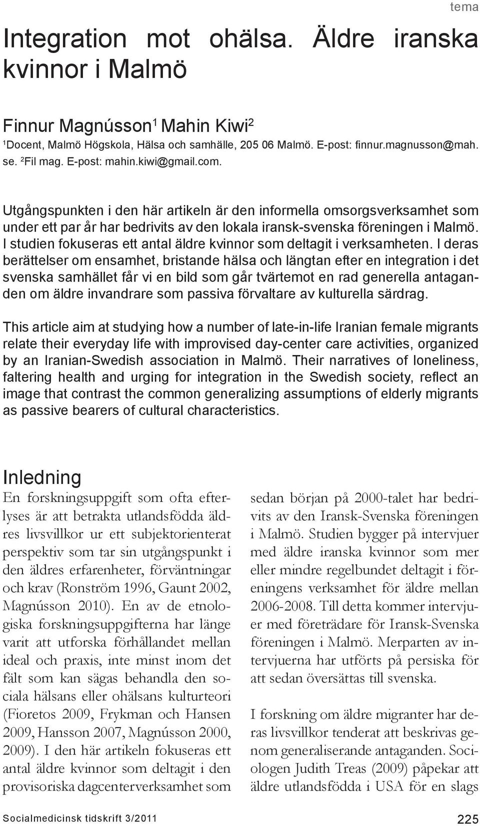 I studien fokuseras ett antal äldre kvinnor som deltagit i verksamheten.