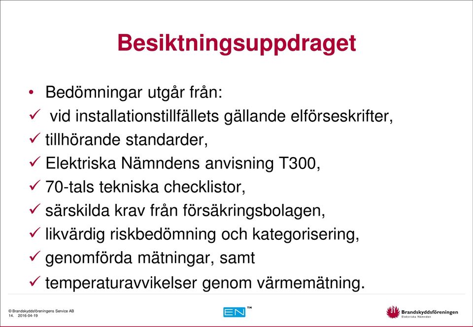 tekniska checklistor, särskilda krav från försäkringsbolagen, likvärdig riskbedömning