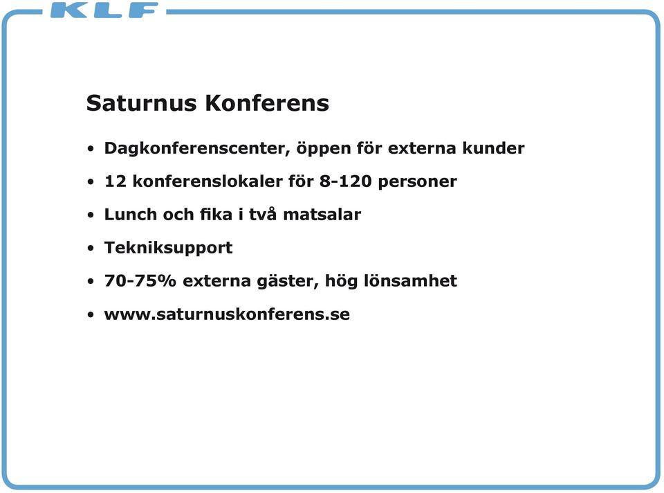 personer Lunch och fika i två matsalar