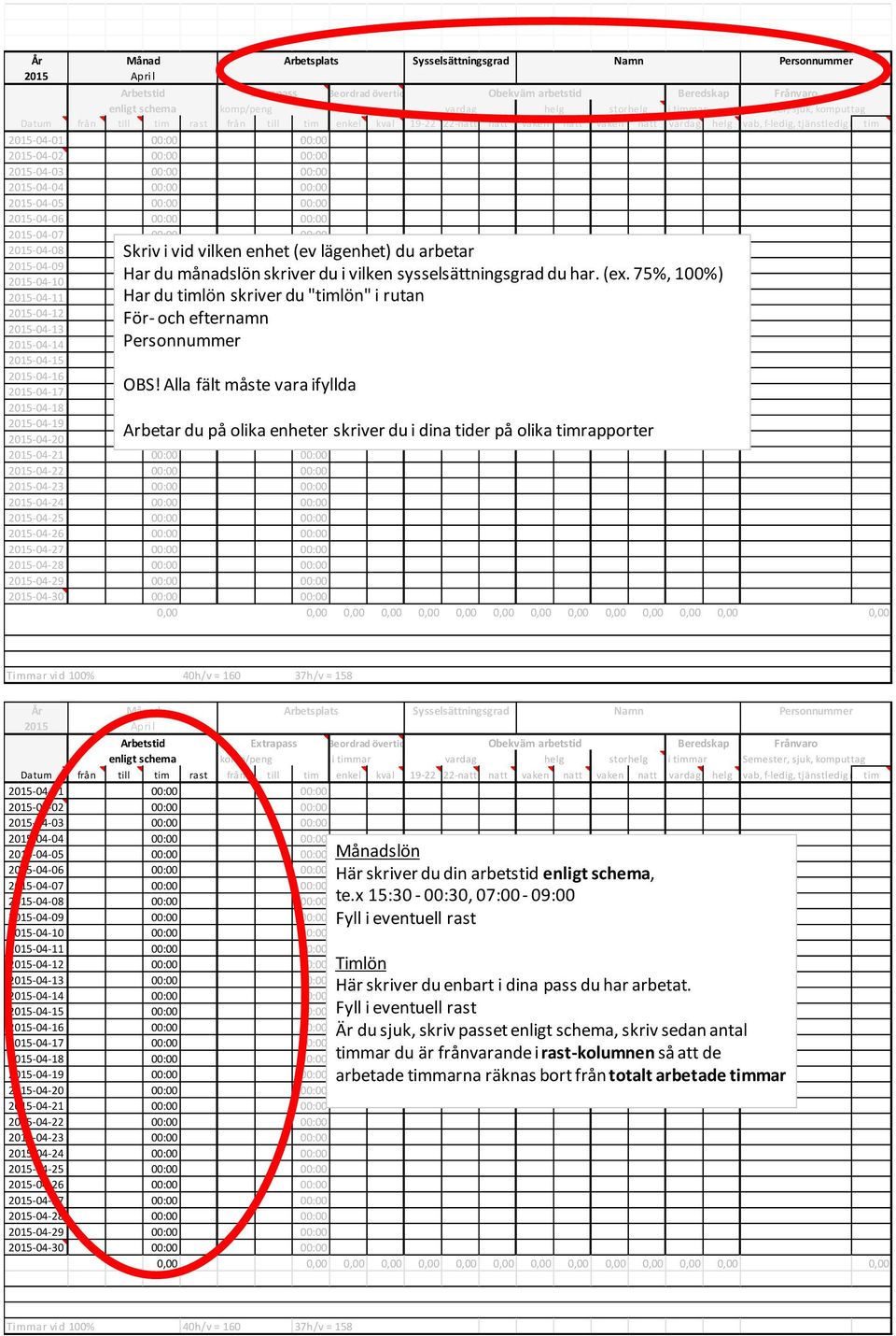 75%, 100%) -04-10 -04-11 Har du timlön skriver du "timlön" i rutan -04-12 För- och efternamn -04-13 -04-14 Personnummer -04-15 -04-16 -04-17 OBS!