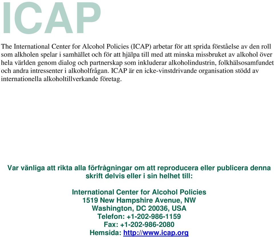 ICAP är en icke-vinstdrivande organisation stödd av internationella alkoholtillverkande företag.