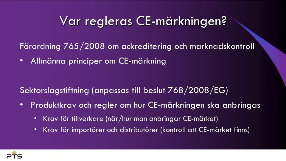 CE-märkning Sektorslagstiftning (anpassas till beslut 768/2008/EG) Produktkrav och