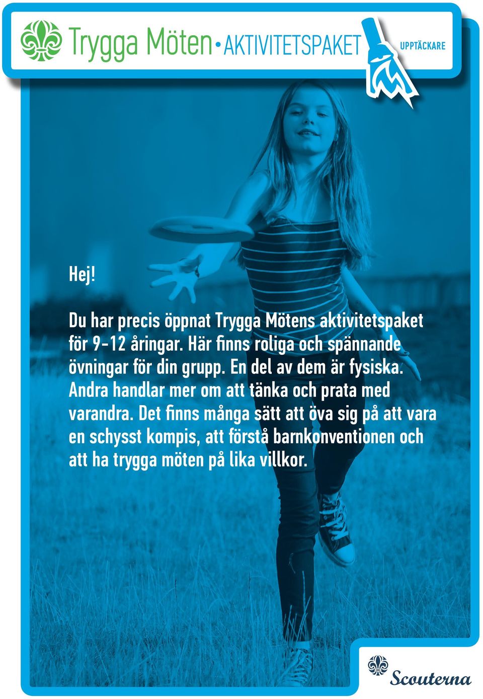 Andra handlar mer om att tänka och prata med varandra.