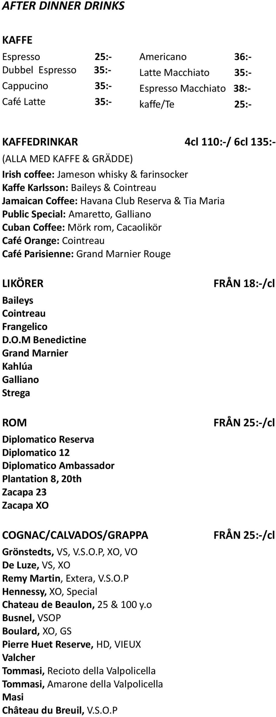 Coffee: Mörk rom, Cacaolikör Café Or