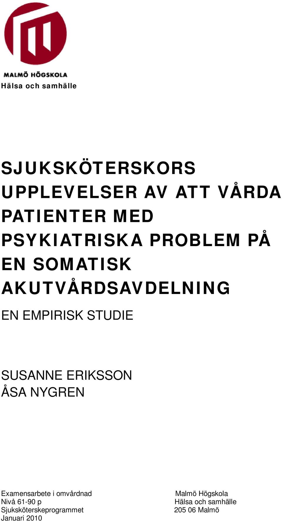 SUSANNE ERIKSSON ÅSA NYGREN Examensarbete i omvårdnad Nivå 61-90 p