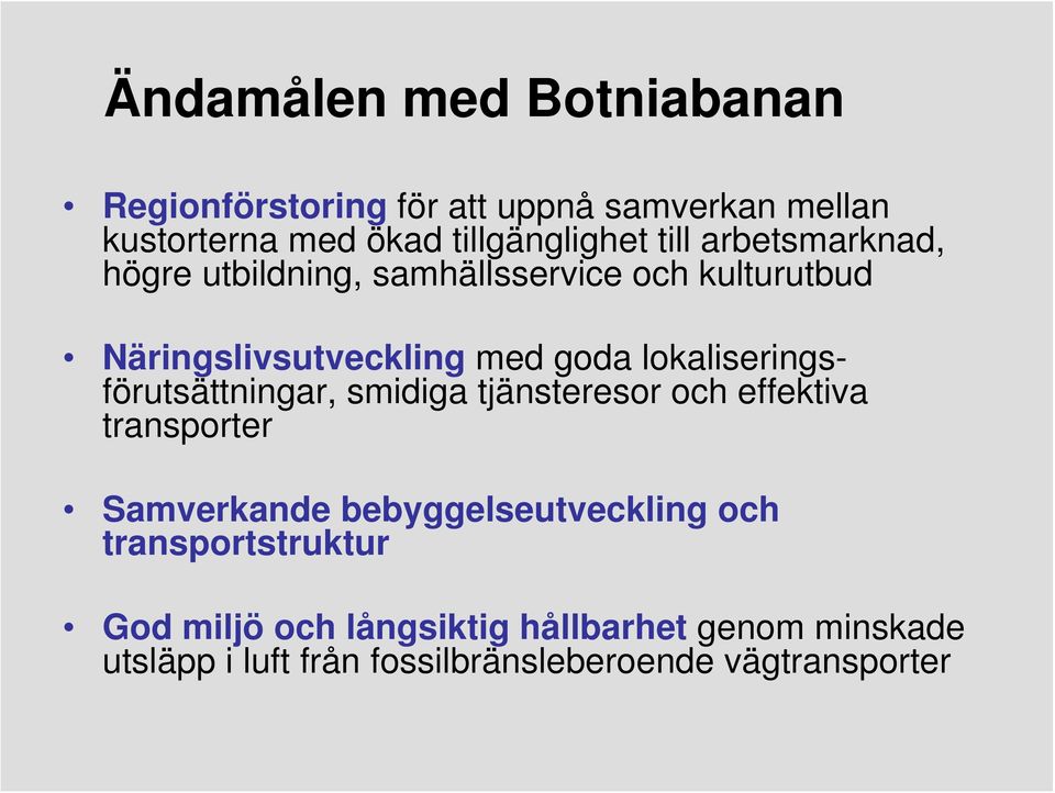 lokaliseringsförutsättningar, smidiga tjänsteresor och effektiva transporter Samverkande bebyggelseutveckling