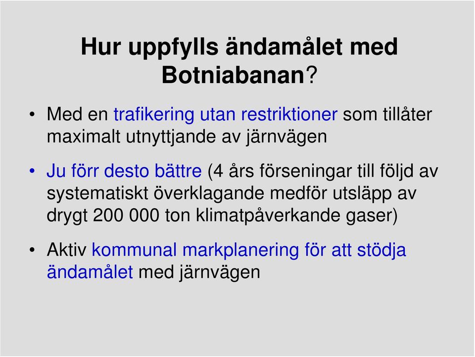 järnvägen Ju förr desto bättre (4 års förseningar till följd av systematiskt