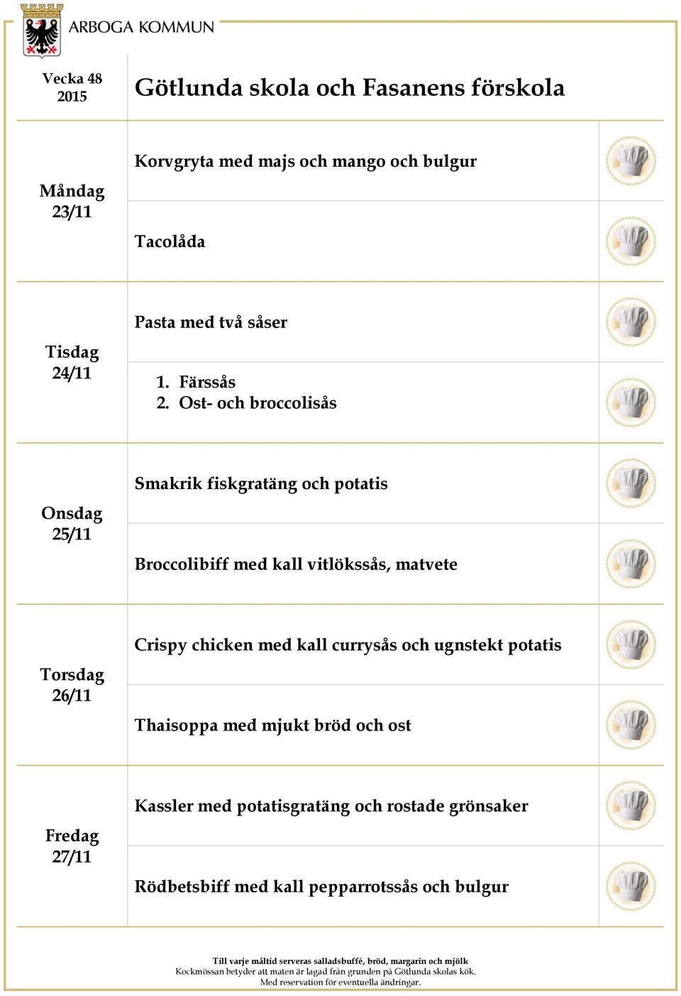 Ost- och broccolisås 25/11 Smakrik fiskgratäng och potatis Broccolibiff med kall vitlökssås,